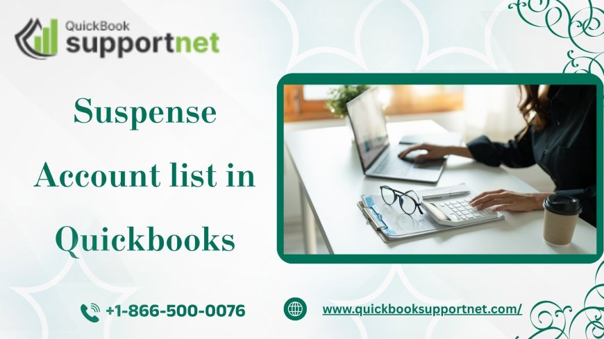 How to Use the Suspense Account List in QuickBooks Efficiently