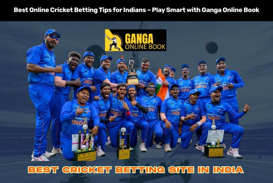 Best Online Cricket Betting Tips for Indians – Play Smart with Ganga Online Book