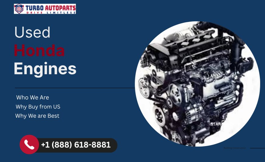 Breathe New Life Into Your Vehicle with Used Honda Engines from TurboAutoParts