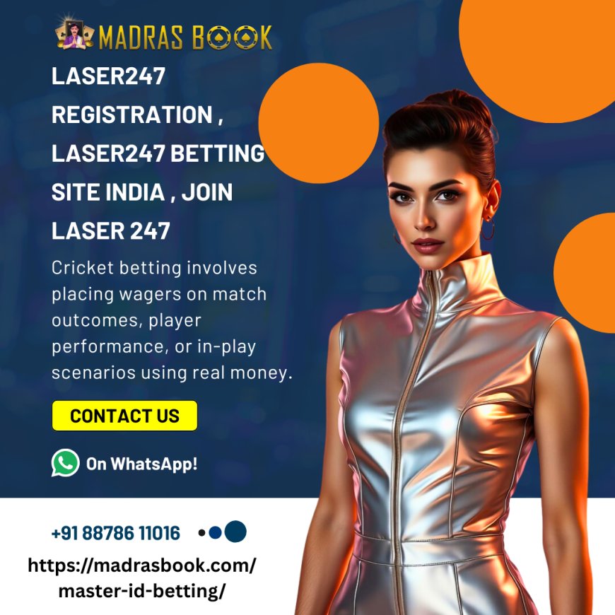 Laser247 Registration – Sign Up Now for Legal Betting in India | Madrasbook