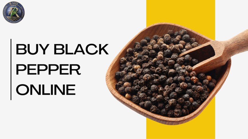 Buy Black Pepper Online: A Guide to Different Pepper Grades
