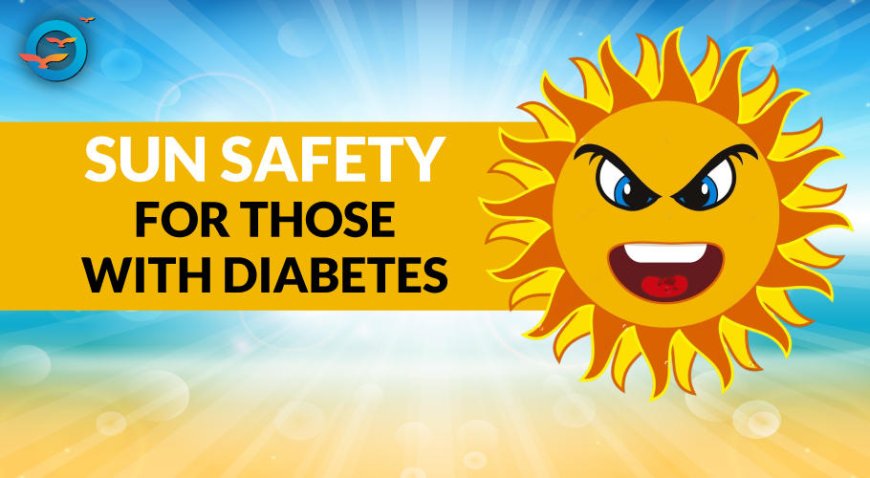 Why Sun Protection Is a Must for People with Diabetes