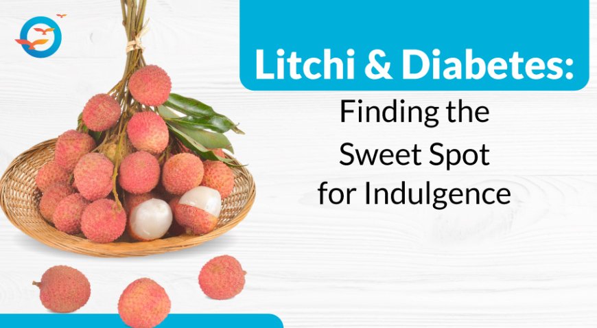 Can Diabetics Eat Litchi?