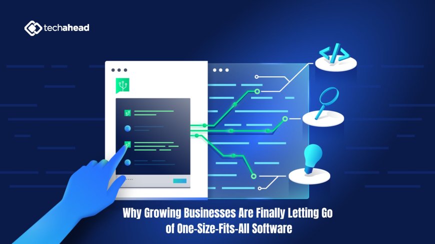 Why Growing Businesses Are Finally Letting Go of One-Size-Fits-All Software