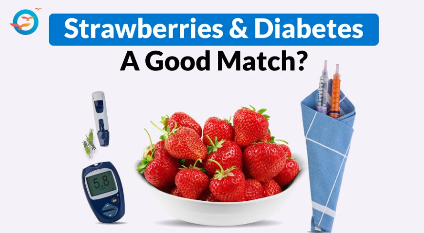 Are strawberries safe for diabetics?