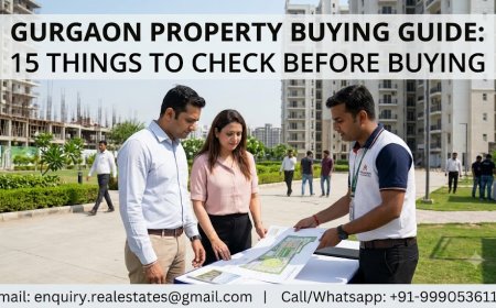 Gurgaon Property Buying Guide: 15 Things to Check Before Buying