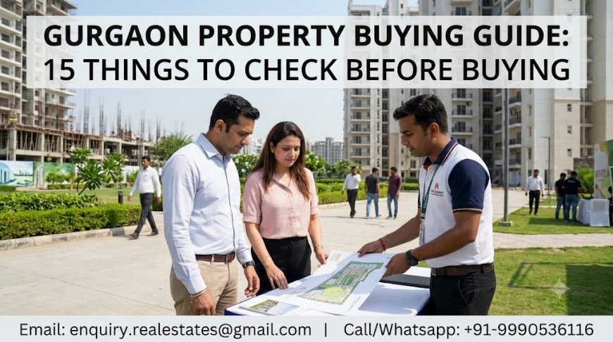 Gurgaon Property Buying Guide: 15 Things to Check Before Buying